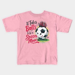 It Takes Balls To Be A Socer Mom (1) Kids T-Shirt